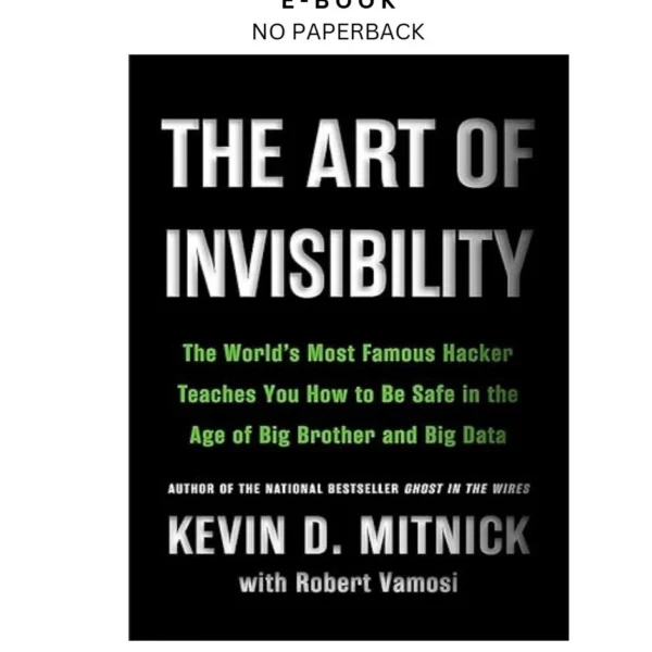 The Art of Invisibility: The World's Most Famous Hacker T Ebook by Kevin Mitnick | Instant Download – book cover ebook