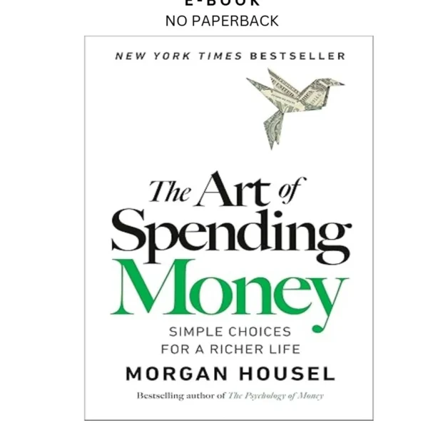 The Art of Spending Money: Simple Choices for a Richer L Ebook by Morgan Housel | Instant Download – book cover ebook