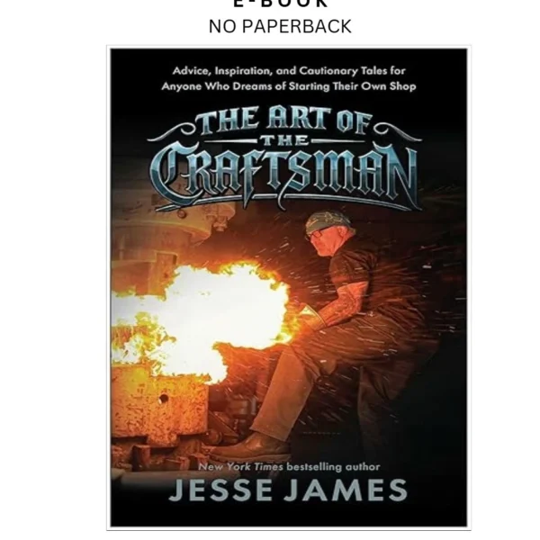 The Art of the Craftsman: Advice, Inspiration, Ebook by Jesse James | Instant Download – book cover ebook
