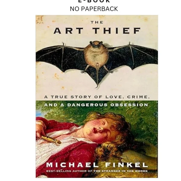 The Art Thief: A True Story of Love, Crime, and a Dan Ebook by Michael Finkel | Instant Download – book cover ebook