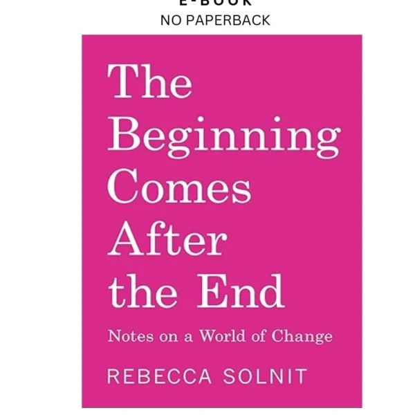 The Beginning Comes After the End: Notes o Ebook by Rebecca Solnit | Instant Download – book cover ebook