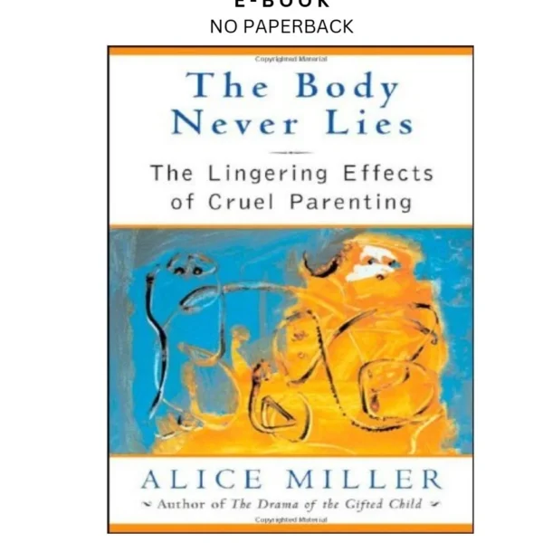 The Body Never Lies: The Lingering Effec Ebook by Alice Miller | Instant Download – book cover ebook