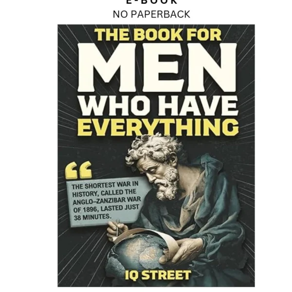 The Book For Men Who Have Everything: Unusual Knowled Ebook by IQ Street | Instant Download – book cover ebook