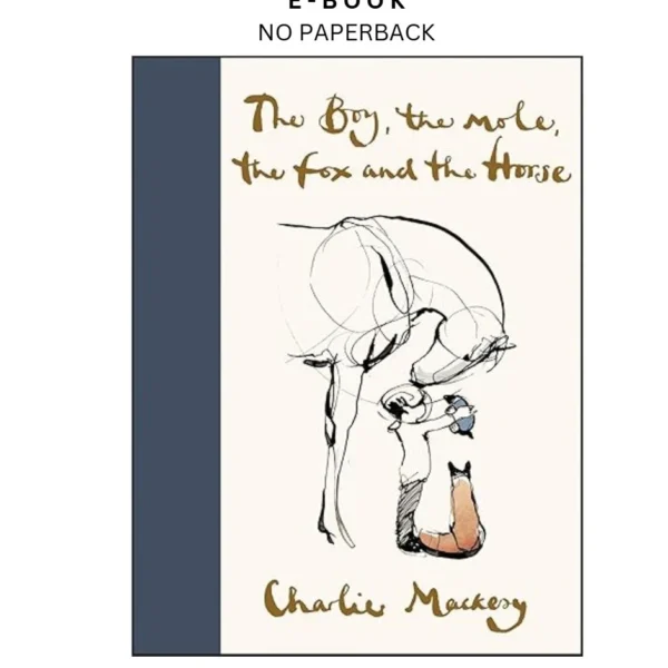 The Boy, the Mole, the Fox and the Horse: Inspiri Ebook by Charlie Mackesy | Instant Download – book cover ebook