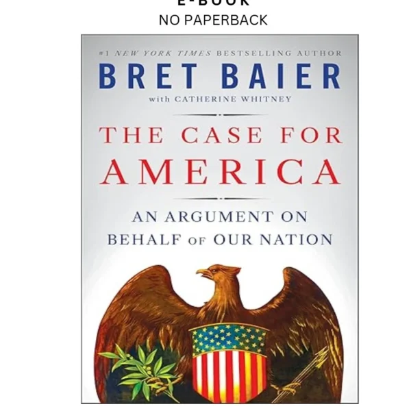 The Case for America: An Argument on Beh Ebook by Bret Baier | Instant Download – book cover ebook