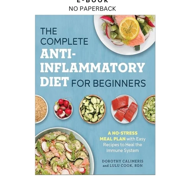 The Complete Anti by Inflammatory Diet for Beginners: A No-Stre Ebook – Dorothy Calimeris | Instant Download – book cover ebook