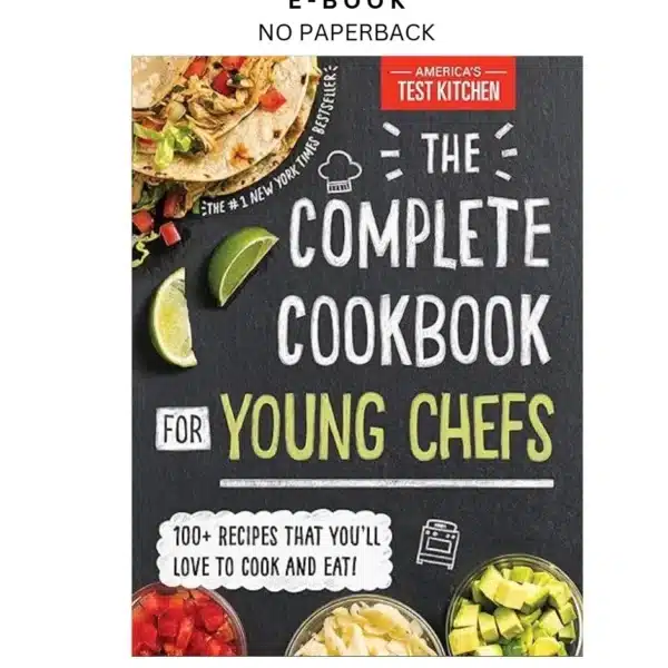 The Complete Cookbook for Young Chefs: 100+ Recipes that Yo Ebook by America’s Test Kitc | Instant Download – book cover ebook