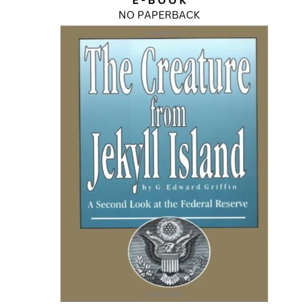 The Creature from Jekyll Island: A Second Look at the Ebook by G. Edward Griffin | Instant Download – book cover ebook