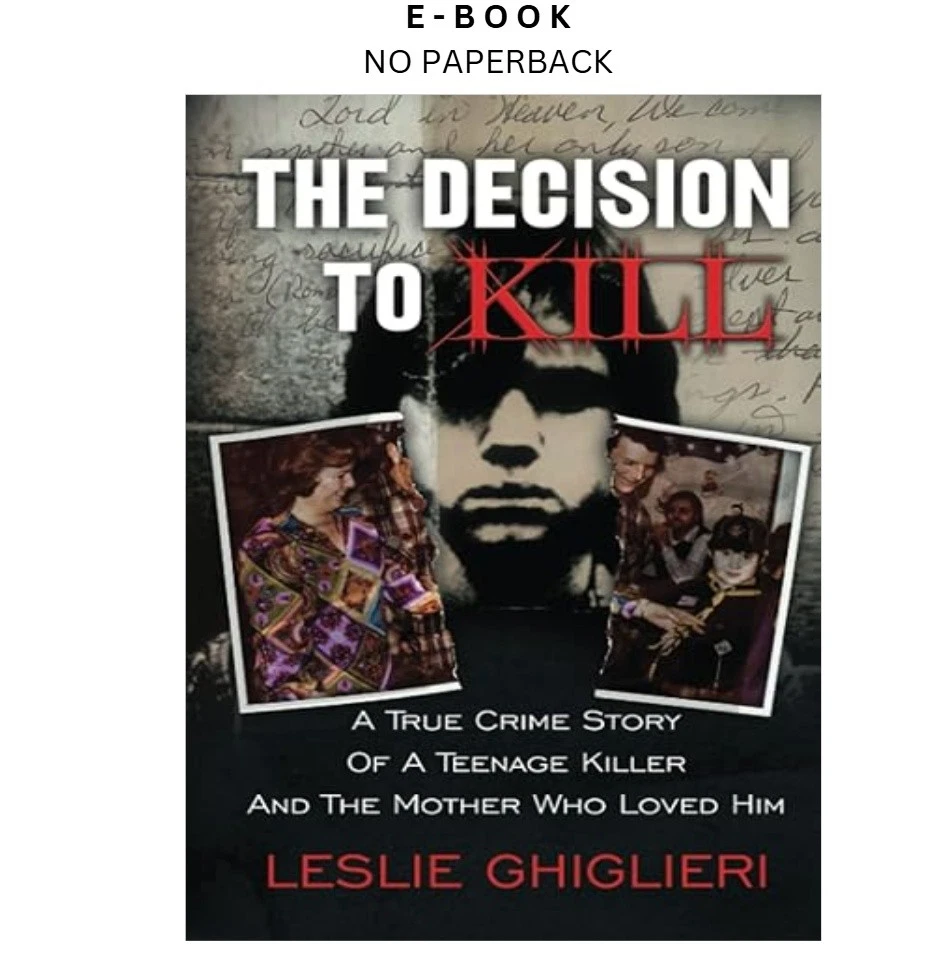 s-l1600-1561.webp THE DECISION TO KILL: A True Crime Story of a Teenage Kille Ebook by Leslie Ghiglieri | Instant Download – book cover ebook