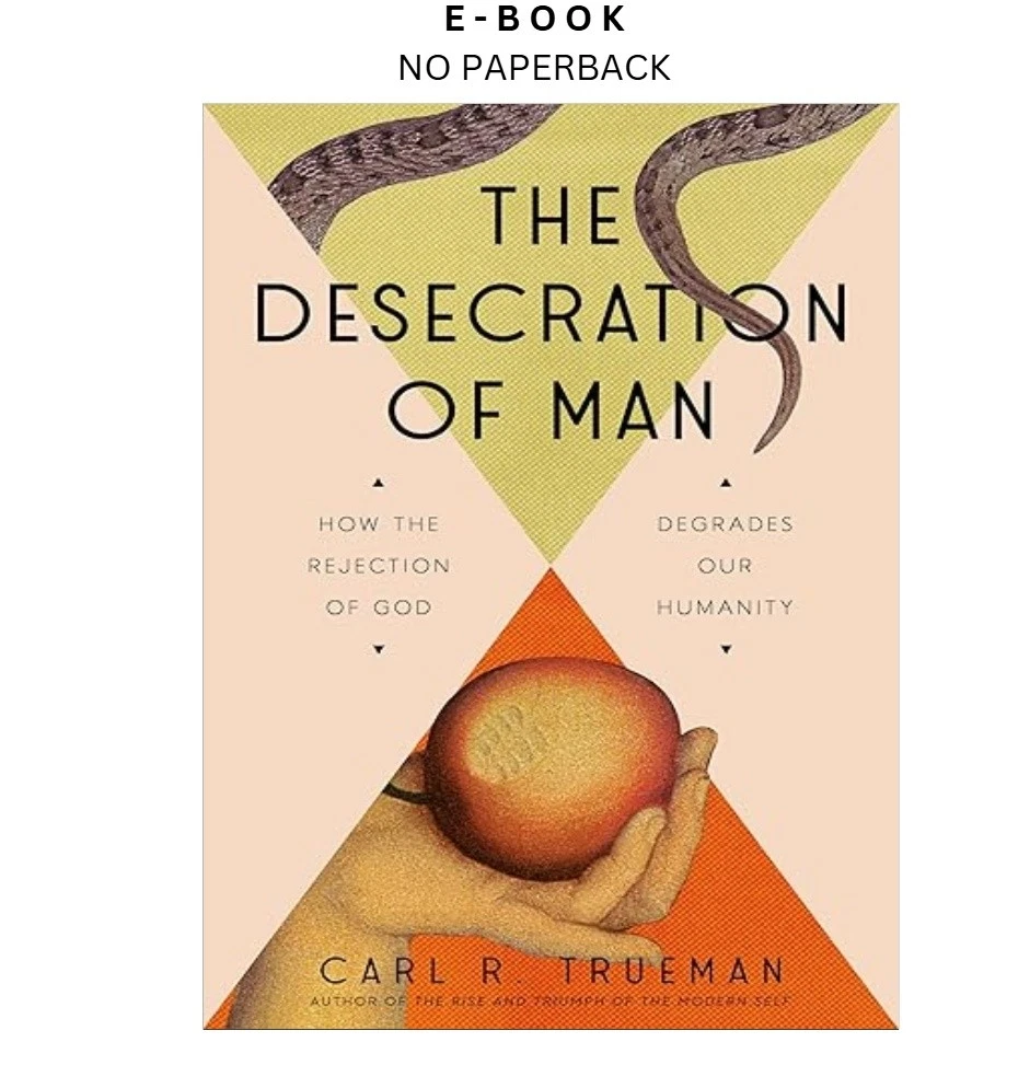 s-l1600-130.webp The Desecration of Man: How the Rejection of God Degrades Ou Ebook by Carl Trueman | Instant Download – book cover ebook