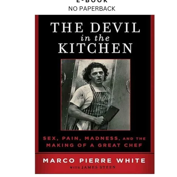 The Devil in the Kitchen: Sex, Pain, Madness Ebook by Marco Pierre White | Instant Download – book cover ebook