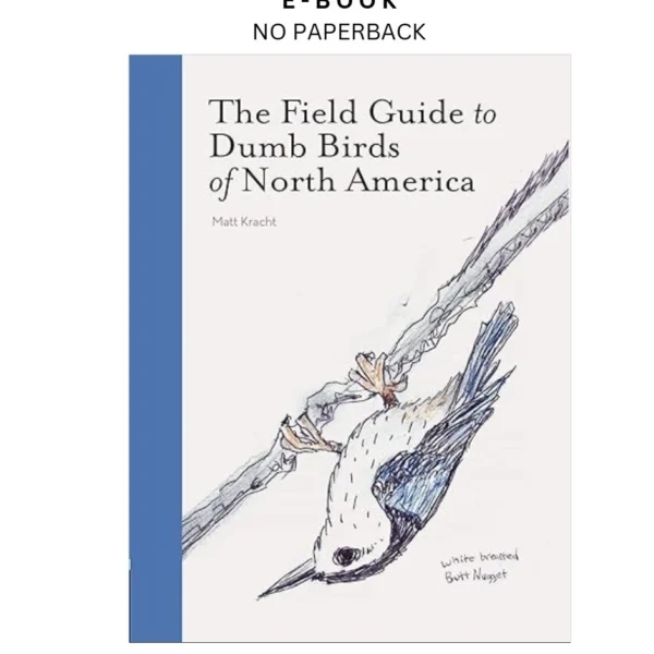 The Field Guide to Dumb Birds of North Americ Ebook by Matt Kracht | Instant Download – book cover ebook