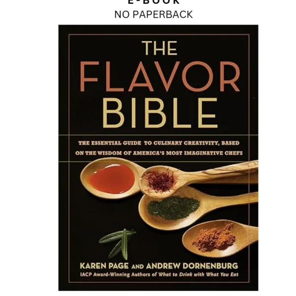The Flavor Bible: The Essential Guide to Culinary Ebook by Andrew Dornenburg | Instant Download – book cover ebook
