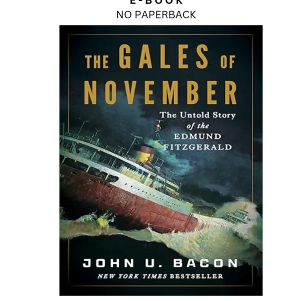 The Gales of November: The Untold Story of the Edmund Ebook by John U. Bacon | Instant Download – book cover ebook