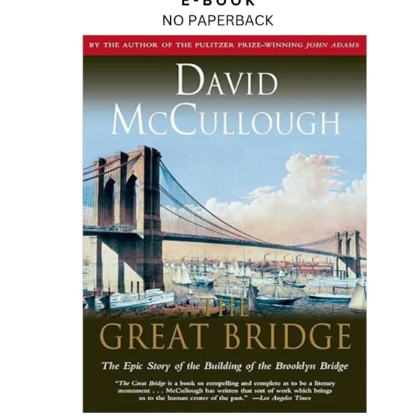 The Great Bridge: The Epic Story of the Building of the Ebook by David McCullough | Instant Download – book cover ebook