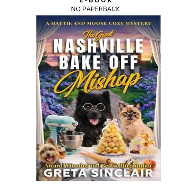 The Great Nashville Bake Off Mishap: A Swee Ebook by Greta Sinclair | Instant Download – book cover ebook