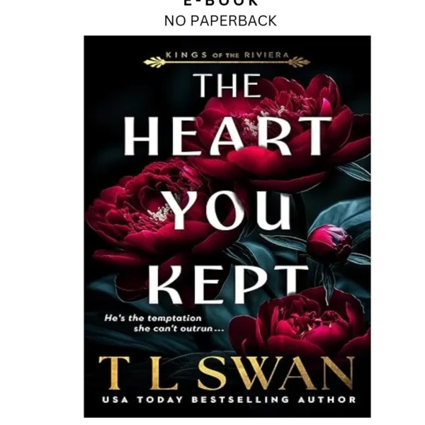 The Heart You Kept (Kings Of The Riviera) Ebook by T L Swan | Instant Download – book cover ebook