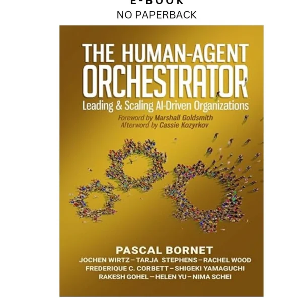 The Human by Agent Orchestrator: Leading and Scaling AI-Driv Ebook – Pascal Bornet | Instant Download – book cover ebook