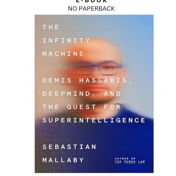 The Infinity Machine: Demis Hassabis, DeepMind, and the Ques Ebook by Sebastian Mallaby | Instant Download – book cover ebook