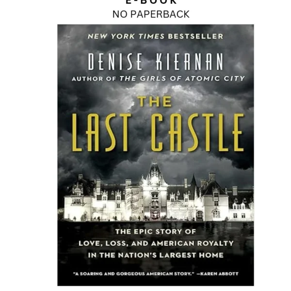 The Last Castle: The Epic Story of Love, Loss, and Americ Ebook by Denise Kiernan | Instant Download – book cover ebook
