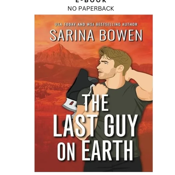 The Last Guy On Earth Special Edition: With Bonu Ebook by Sarina Bowen | Instant Download – book cover ebook