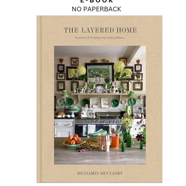 The Layered Home: An Interior Design Book: Inspiration for C Ebook by Benjamin Reynaert | Instant Download – book cover ebook