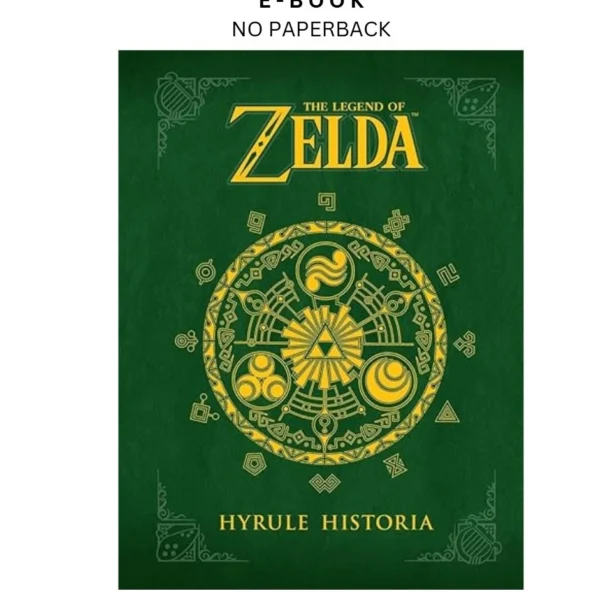 The Legend of Zelda: Hyrule Historia Ebook by Patrick Thorpe (Editor) | Instant Download – book cover ebook