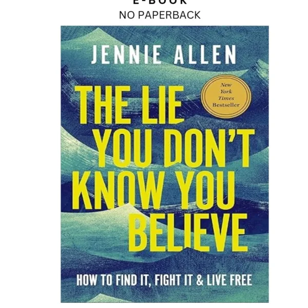 The Lie You Don't Know You Believe: How to Find I Ebook by Jennie Allen | Instant Download – book cover ebook