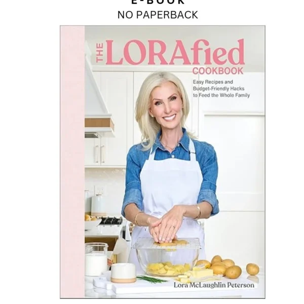 The LORAfied Cookbook: Easy Recipes and Bu Ebook by Lora McLaughlin Peterson | Instant Download – book cover ebook
