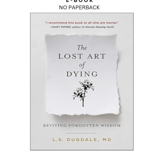 The Lost Art of Dying: Reviving Forgotten Wisdom Ebook by L.S. Dugdale | Instant Download – book cover ebook