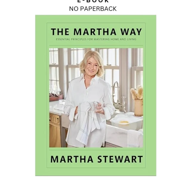 The Martha Way: Essential Principles for Mas Ebook by Martha Stewart | Instant Download – book cover ebook