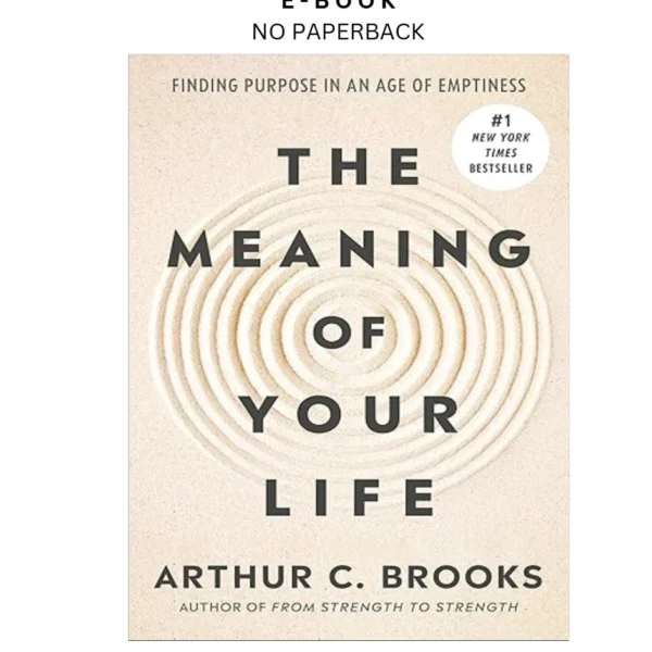 The Meaning of Your Life: Finding Purpose in Ebook by Arthur C. Brooks | Instant Download – book cover ebook