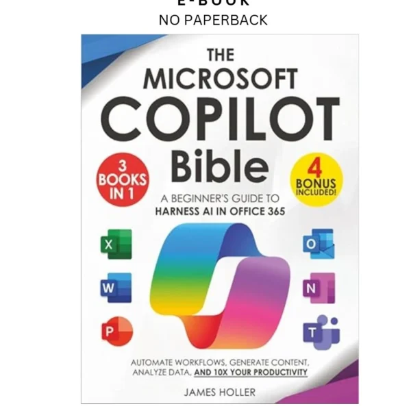 The Microsoft Copilot Bible: [3 in 1] A Beginner's Guide t Ebook by James Holler | Instant Download – book cover ebook