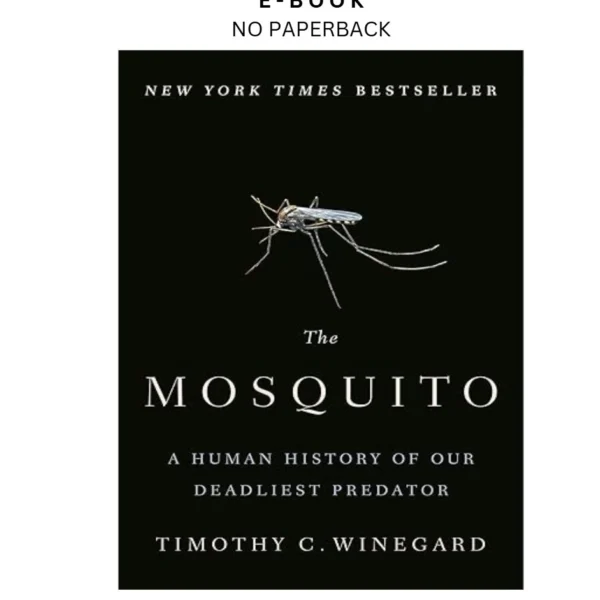 The Mosquito: A Human History of Our Deadliest Predator Ebook by Timothy C. Winegard | Instant Download – book cover ebook