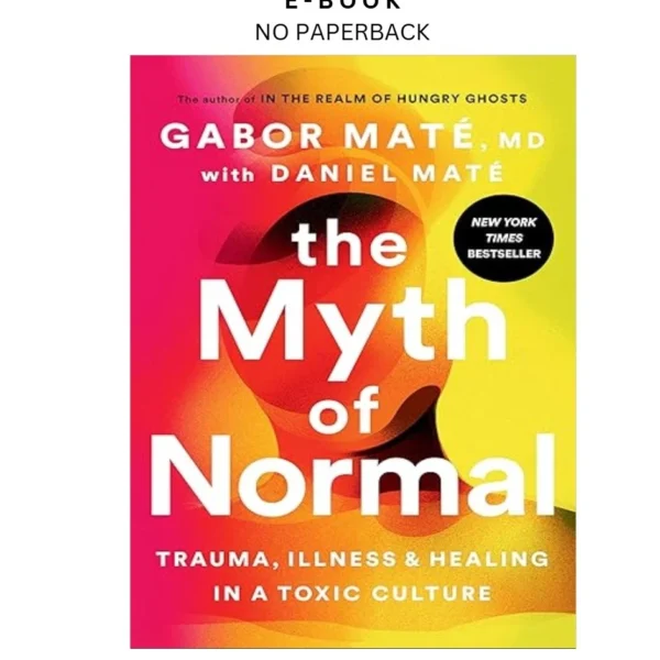 The Myth of Normal: Trauma, Illness, and H Ebook by Gabor Maté MD | Instant Download – book cover ebook