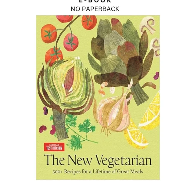 The New Vegetarian: 500+ Recipes for a Lifetime of Grea Ebook by America's Test Kitchen | Instant Download – book cover ebook