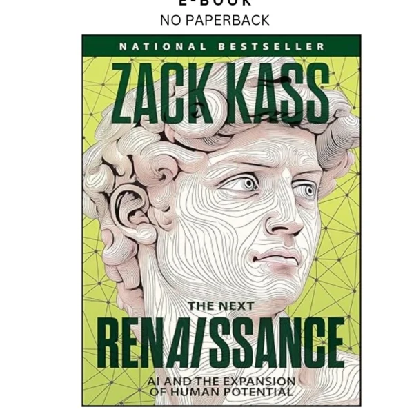 The Next Renaissance: AI and the Expansion o Ebook by Zack Kass | Instant Download – book cover ebook