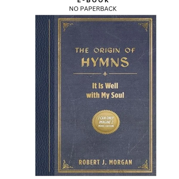 The Origin of Hymns: It Is Well with My Soul Ebook by Robert J. Morgan | Instant Download – book cover ebook
