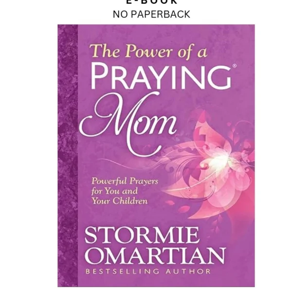 The Power of a Praying Mom: Powerful Praye Ebook by Stormie Omartian | Instant Download – book cover ebook