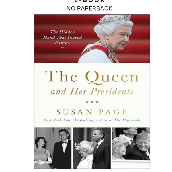 The Queen and Her Presidents: The Hidden Hand That Shap Ebook by Susan Page | Instant Download – book cover ebook
