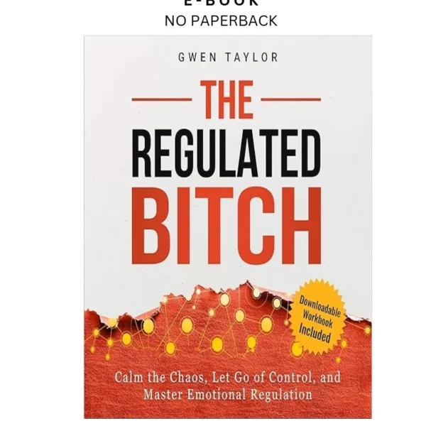 The Regulated Bitch: Calm the Chaos, Let Ebook by Gwen Taylor | Instant Download – book cover ebook
