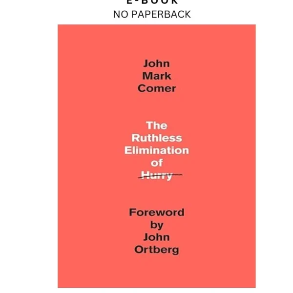 The Ruthless Elimination of Hurry: How to Stay Emoti Ebook by John Mark Comer | Instant Download – book cover ebook