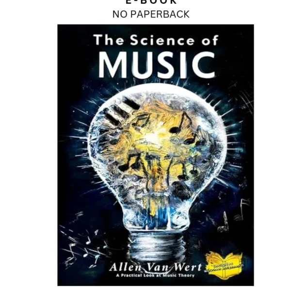 The Science of Music: A practical look at music theo Ebook by Allen Van Wert | Instant Download – book cover ebook