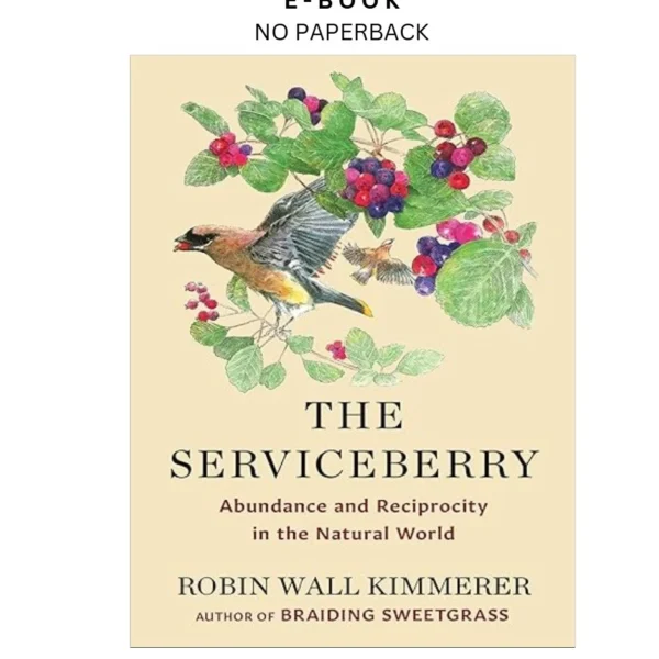The Serviceberry: Abundance and Reciprocity in th Ebook by Robin Wall Kimmerer | Instant Download – book cover ebook