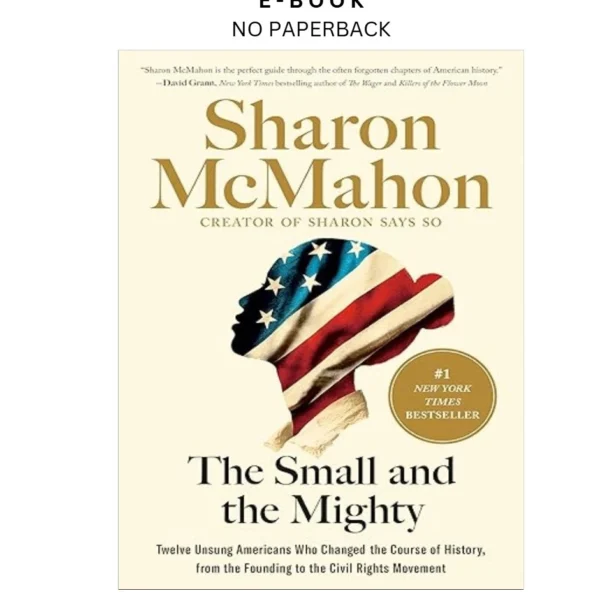 The Small and the Mighty: Twelve Unsung Americans Ebook by Sharon McMahon | Instant Download – book cover ebook