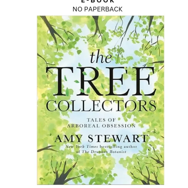 The Tree Collectors: Tales of Arboreal Obsession Ebook by Amy Stewart | Instant Download – book cover ebook