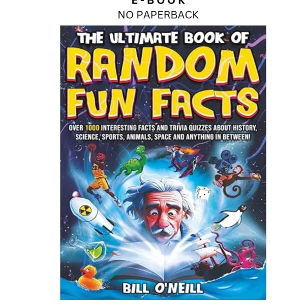 The Ultimate Book of Random Fun Facts: Over 1000 In Ebook by Bill O'Neill | Instant Download – book cover ebook
