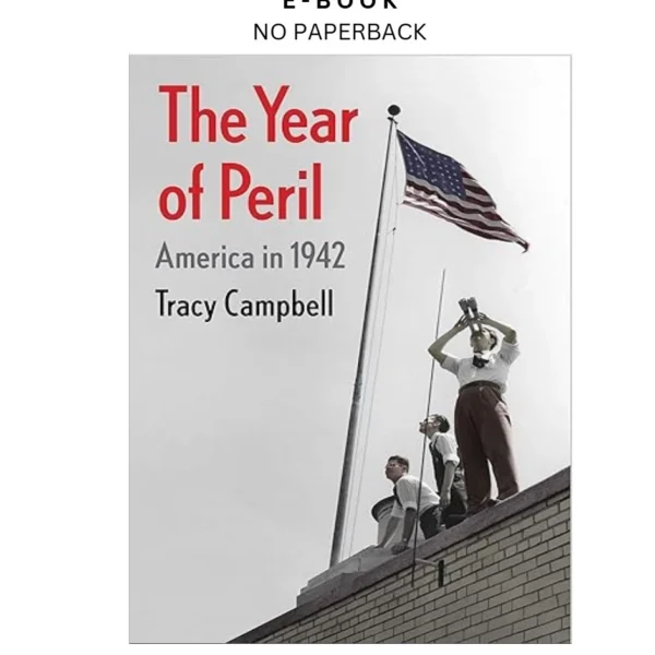 The Year of Peril: America in 1942 Ebook by Tracy Campbell | Instant Download – book cover ebook