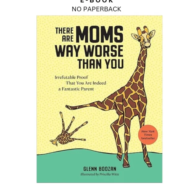 There Are Moms Way Worse Than You: Irrefutabl Ebook by Glenn Boozan | Instant Download – book cover ebook