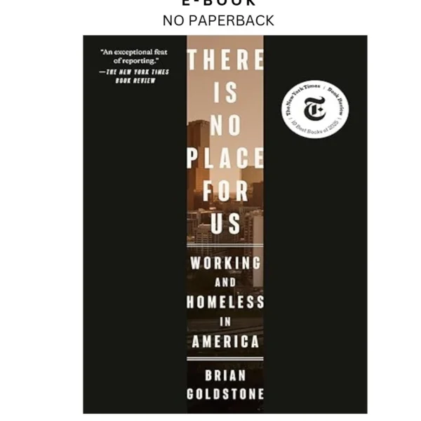 There Is No Place for Us: Working and Homeless in Americ Ebook by Brian Goldstone | Instant Download – book cover ebook